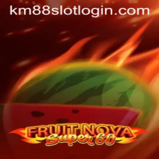 Exploring the Thrills of FruitNovaSuper60 Casino Game on KM88.COM