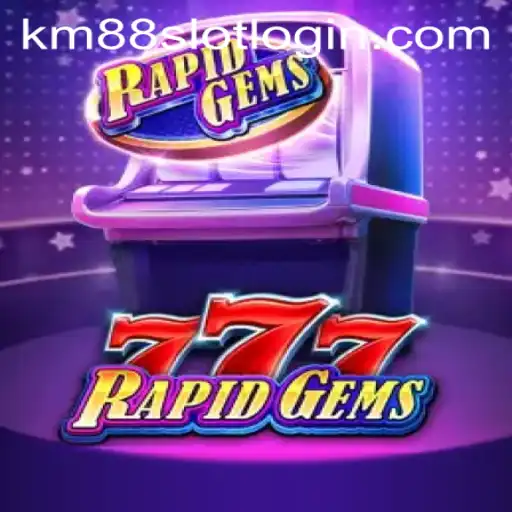 Discover the Thrilling World of RapidGems777 on KM88.COM